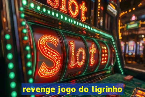 revenge jogo do tigrinho